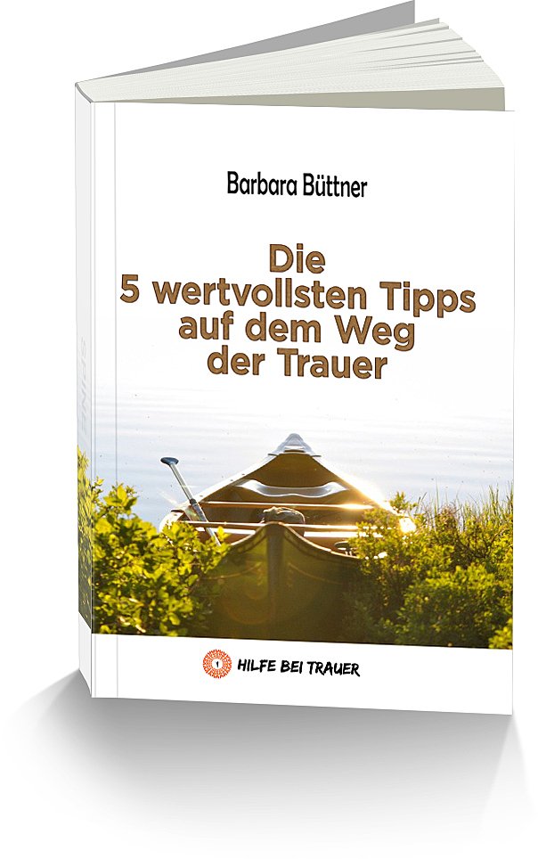 Die 5 wertvollsten Tipps auf dem Weg der Trauer Die 5 wertvollsten Tipps auf dem Weg der Trauer